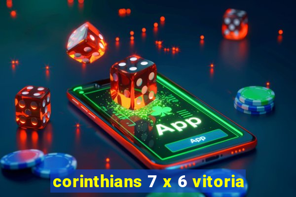 corinthians 7 x 6 vitoria