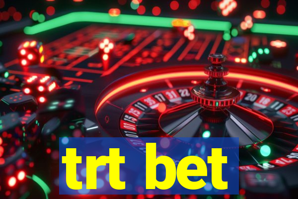 trt bet