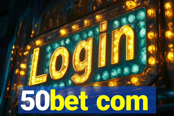 50bet com