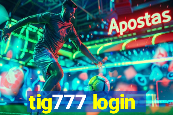 tig777 login