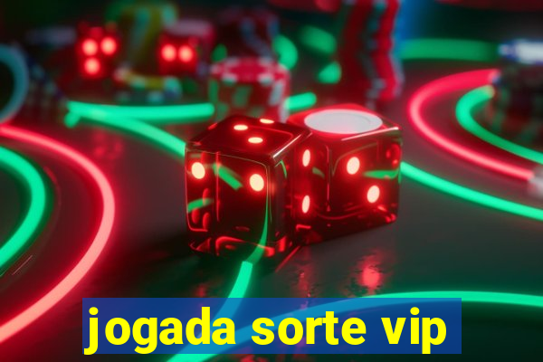 jogada sorte vip