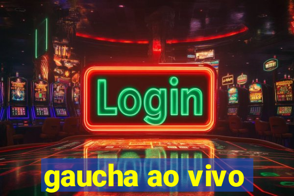 gaucha ao vivo