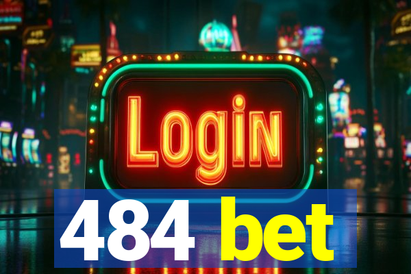 484 bet