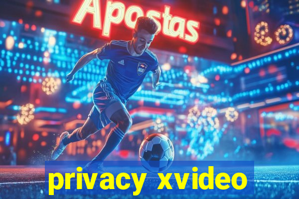 privacy xvideo