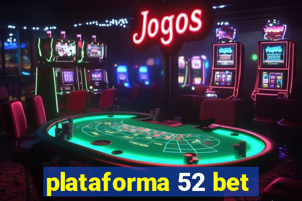 plataforma 52 bet