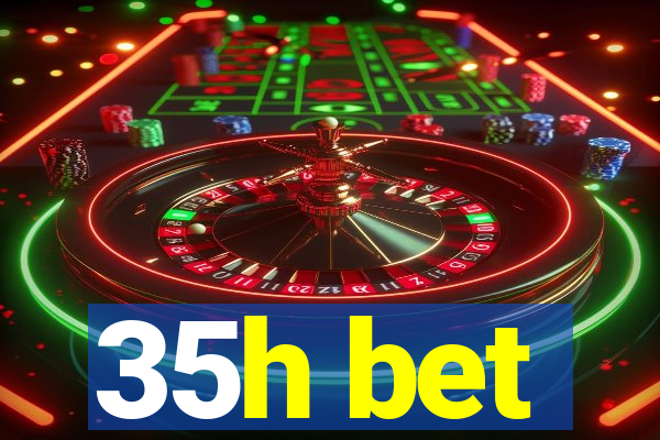 35h bet