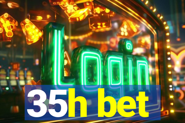 35h bet