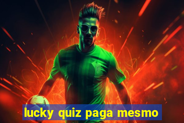 lucky quiz paga mesmo