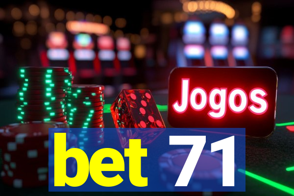 bet 71