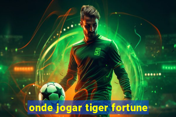 onde jogar tiger fortune