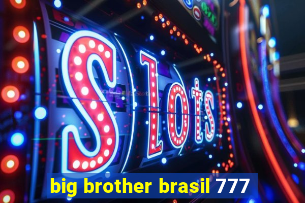 big brother brasil 777