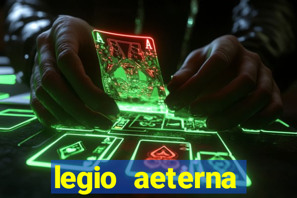 legio aeterna victrix letra