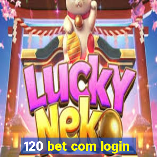 120 bet com login