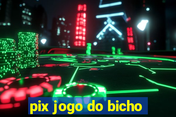 pix jogo do bicho