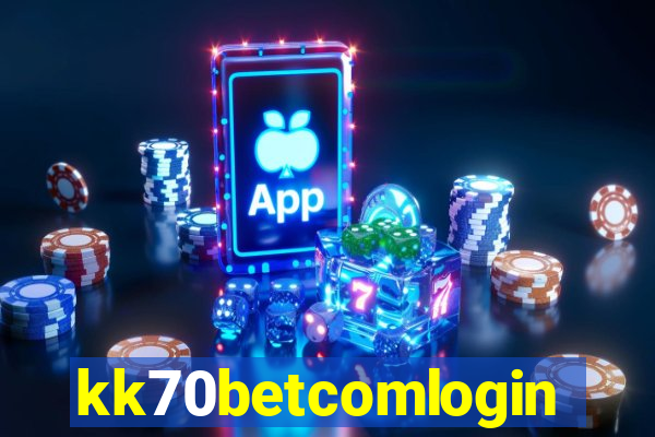 kk70betcomlogin