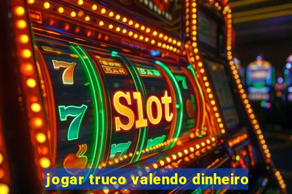 jogar truco valendo dinheiro