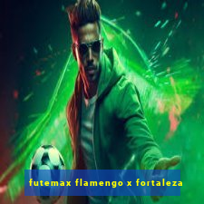 futemax flamengo x fortaleza