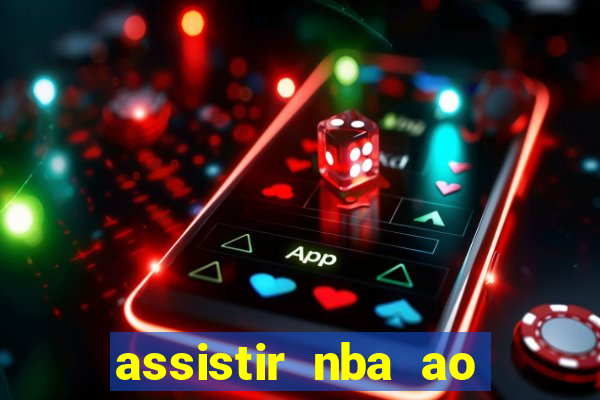 assistir nba ao vivo multicanais