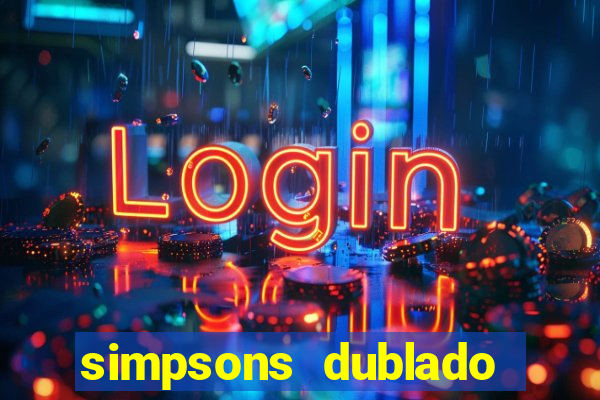 simpsons dublado assistir online