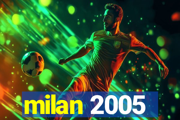 milan 2005