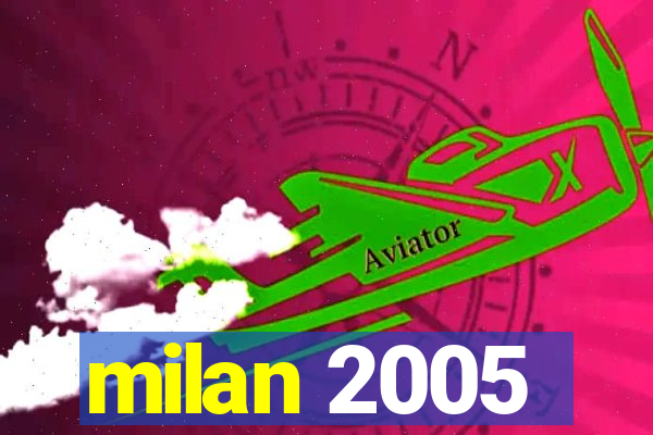 milan 2005