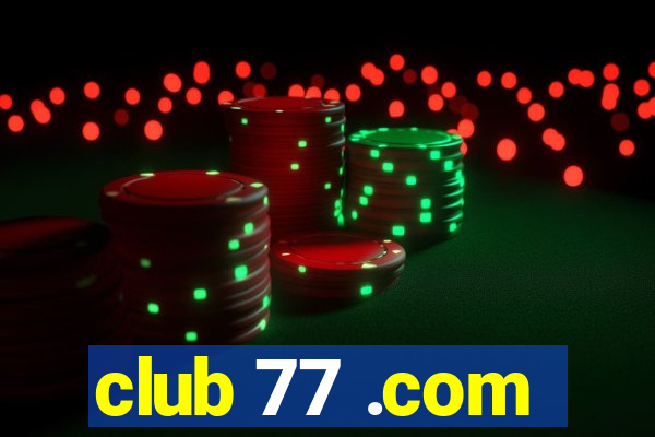 club 77 .com