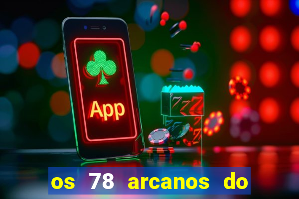 os 78 arcanos do tarot e seus significados