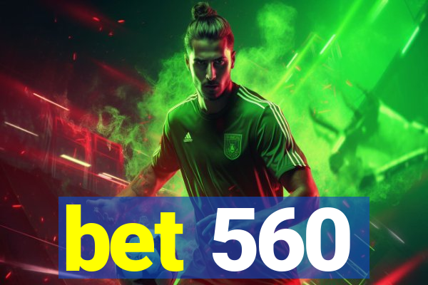 bet 560