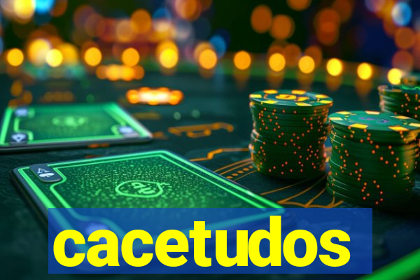 cacetudos