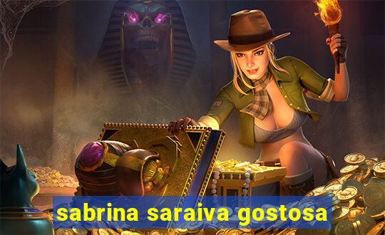 sabrina saraiva gostosa