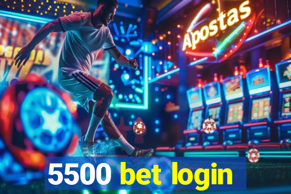 5500 bet login