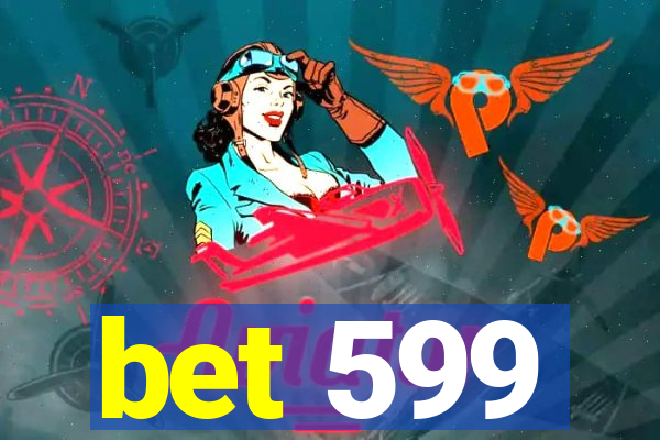 bet 599