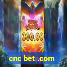 cnc bet .com