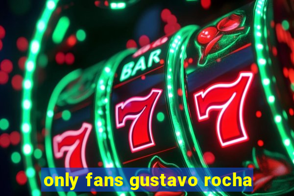 only fans gustavo rocha