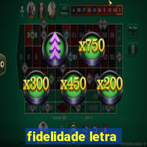 fidelidade letra