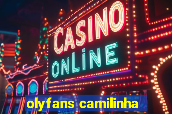 olyfans camilinha