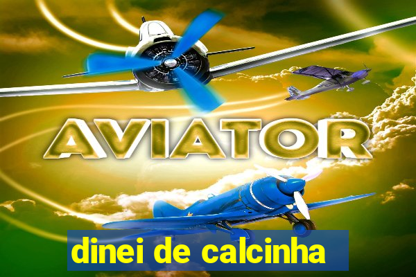 dinei de calcinha