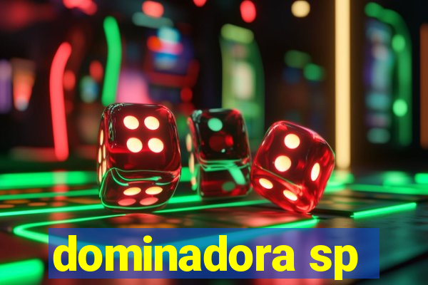 dominadora sp