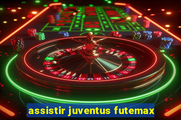 assistir juventus futemax