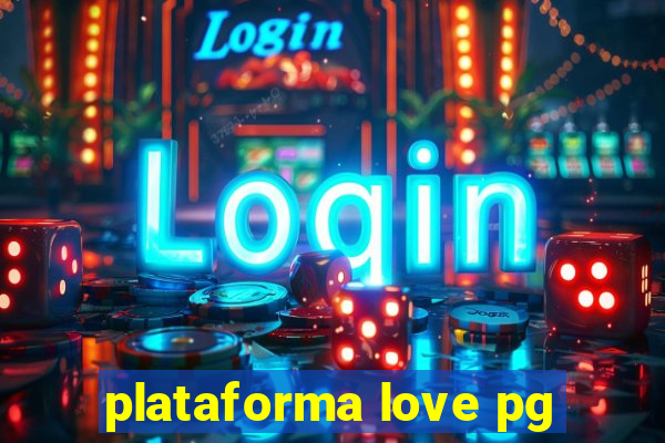 plataforma love pg