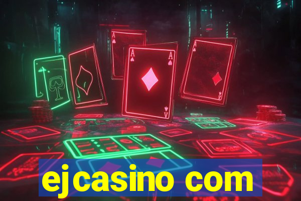 ejcasino com