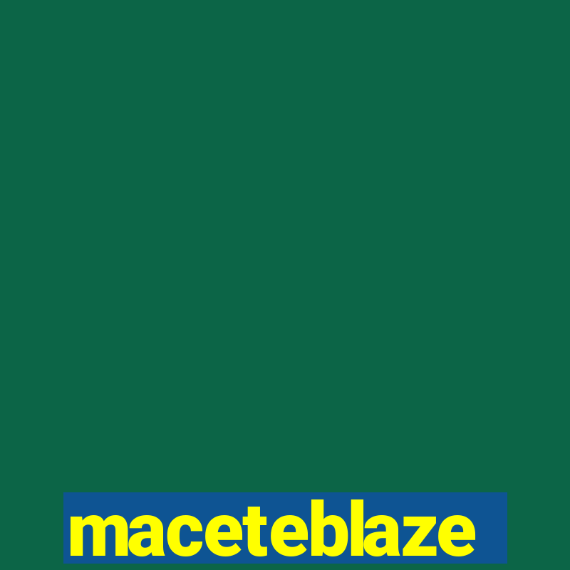 maceteblaze