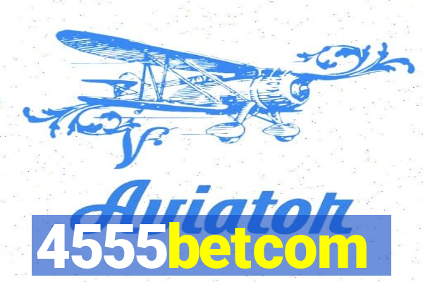 4555betcom