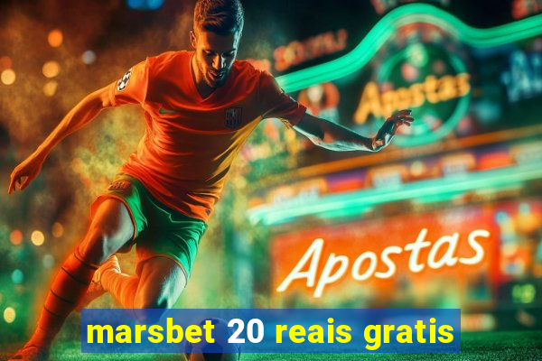 marsbet 20 reais gratis