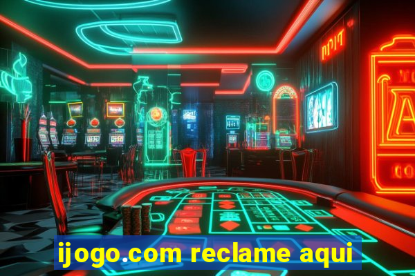 ijogo.com reclame aqui