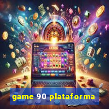 game 90 plataforma