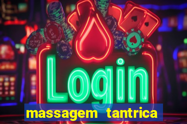 massagem tantrica perto de mim