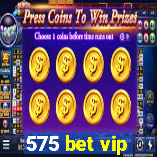 575 bet vip