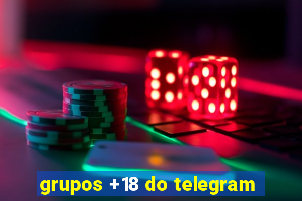 grupos +18 do telegram