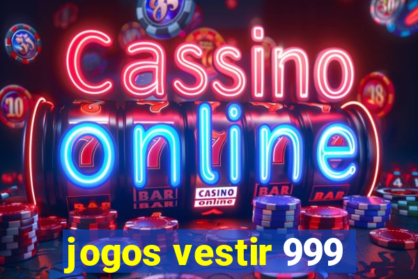 jogos vestir 999